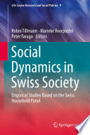 Social Dynamics in Swiss Society Empirical Studies Based on the Swiss Household Panel /