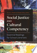 Social Justice and Cultural Competency : Essential Readings for School Librarians / Marcia A. Mardis and Dianne Oberg, editors.