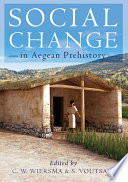 Social change in Aegean prehistory / edited by Corien Wiersma and Sofia Voutsaki.