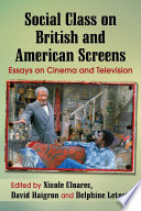 Social class on British and American screens : essays on cinema and television /