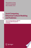 Social computing, behavioral - Cultural modeling and prediction : 5th International Conference, SBP 2012, College Park, MD, USA, April 3-5, 2012. Proceedings / Shanchieh Jay Yang, Ariel M. Greenberg, Mica Endsley (eds.).
