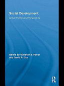 Social development critical themes and perspectives / edited by Manohar S. Pawar and David R. Cox.