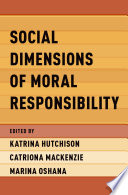 Social dimensions of moral responsibility /