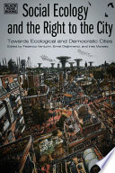 Social ecology and the right to the city : towards ecological and democratic cities /