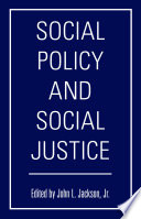Social policy & social justice / edited by John L. Jackson, Jr.