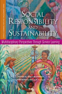 Social responsibility and sustainability multidisciplinary perspectives through service learning /