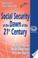 Social security at the dawn of the 21st century : topical issues & new approaches / Dalmer D. Hoskins, Donate Dobbernack, Christiane Kuptsch, editors.