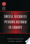 Social security pension reform in Europe / edited by Martin Feldstein and Horst Siebert.