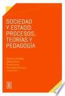 Sociedad y estado : procesos, teorias y pedagogia /