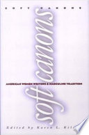 Soft canons : American women writers and masculine tradition /