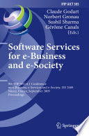Software services for e-business and e-society : 9th IFIP WG 6.1 Conference on e-Business, e-Services and e-Society, I3E 2009, Nancy, France, September 23-25, 2009 : proceedings / Claude Godart [and others] (eds.).