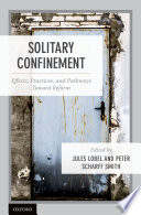 Solitary confinement : effects, practices, and pathways towards reform /