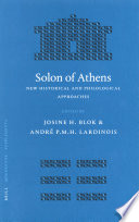 Solon of Athens : new historical and philological approaches / edited by Josine H. Blok, André P.M.H. Lardinois.