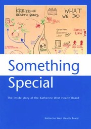 Something special : the inside story of the Katherine West Health Board /