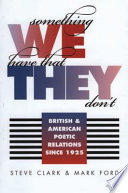 Something we have that they don't : British & American poetic relations since 1925 /