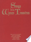 Songs of the women trouvères / edited, translated, and introduced by Eglal Doss-Quinby [and others].