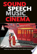 Sound, speech, music in Soviet and post-Soviet cinema / edited by Lilya Kaganovsky and Masha Salazkina.