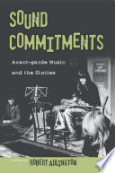 Sound commitments : avant-garde music and the sixties /