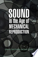 Sound in the age of mechanical reproduction /