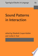 Sound patterns in interaction : cross-linguistic studies from conversation /