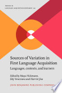 Sources of variation in first language acquisition : languages, contexts, and learners /