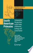 South American primates : comparative perspectives in the study of behavior, ecology, and conservation / Paul A. Garber [and others], editors.