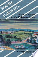 South Carolina the WPA guide to the Palmetto State / compiled by the workers of the Writers' Program of the Works Projects Administration in the State of South Carolina ; with a new introduction and two new appendices by Walter B. Edgar.