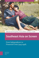 Southeast Asia on screen : from independence to financial crisis (1945-1998) / edited by Gaik Cheng Khoo, Thomas Barker, and Mary J. Ainslie.