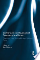 Southern African Development Community land issues towards a new sustainable land relations policy /