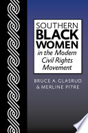 Southern Black women in the modern civil rights movement / edited by Bruce A. Glasrud and Merline Pitre.