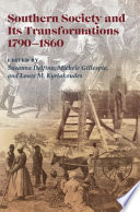 Southern society and its transformations, 1790-1860 / edited by Susanna Delfino, Michele Gillespie, and Louis M. Kyriakoudes.