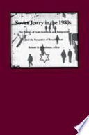 Soviet Jewry in the 1980s : the politics of anti-Semitism and emigration and the dynamics of resettlement / edited by Robert O. Freedman.