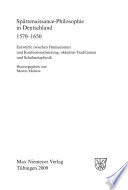 Spätrenaissance-Philosophie in Deutschland, 1570-1650 : Entwürfe zwischen Humanismus und Konfessionalisierung, okkulten Traditionen und Schulmetaphysik /