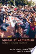 Spaces of contention : spatialities and social movements / edited by Walter Nicholls, University of Amsterdam, The Netherlands, Byron Miller, University of Calgary, Canada, Justin Beaumont, University of Groningen, The Netherlands.