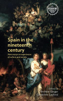 Spain in the nineteenth century : new essays on experiences of culture and society / edited by Andrew Ginger and Geraldine Lawless.