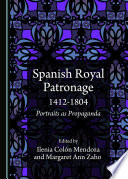 Spanish royal patronage 1412-1804 : portraits as propaganda /