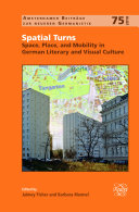 Spatial turns : space, place, and mobility in German literary and visual culture /
