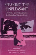 Speaking the unpleasant : the politics of (non)engagement in the multicultural education terrain / edited by Rudolfo Chávez Chávez, James O'Donnell.