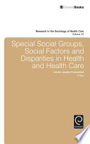 Special Social Groups, Social Factors and Disparities in Health and Health Care.