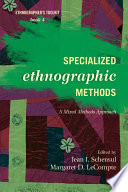 Specialized ethnographic methods a mixed methods approach / edited by Jean J. Schensul and Margaret D. LeCompte.