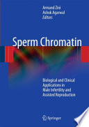 Sperm chromatin : biological and clinical applications in male infertility and assisted reproduction /