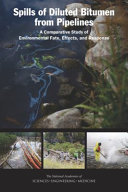 Spills of diluted bitumen from pipelines : a comparative study of environmental fate, effects, and response /