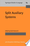 Split auxiliary systems : a cross-linguistic perspective / edited by Raúl Aranovich.