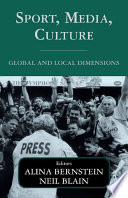 Sport, media, culture : global and local dimensions / editors, Alina Bernstein, Neil Blain.