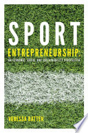 Sport entrepreneurship : an economic, social and sustainability perspective /