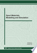 Sport materials, modelling and simulation : selected peer reviewed papers from the 2011 International Conference on Sport Material, Modelling and Simulation (ICSMMS 2011), January 27-28, 2011, Shenzhen, P.R. China /