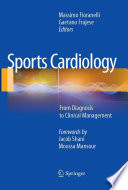 Sports cardiology : from diagnosis to clinical management / Massimo Fioranelli, Gaetano Frajese, editors ; forewords by Jacob Shani and Moussa Mansour.