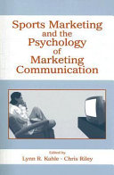 Sports marketing and the psychology of marketing communication /