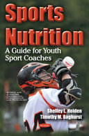 Sports nutrition : a guide for youth sport coaches /