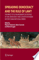 Spreading democracy and the rule of law? : the impact of EU enlargement on the rule of law, democracy and constitutionalism in post-communist legal orders / edited by Wojciech Sadurski, Adam Czarnota, and Martin Krygier.